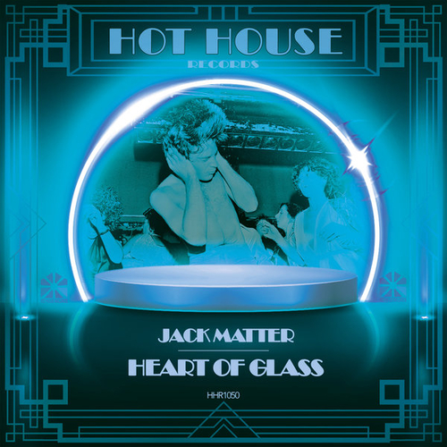 Jack Matter - Heart of Glass - Jack Matter Love To Mooch Remix [HHR1050]